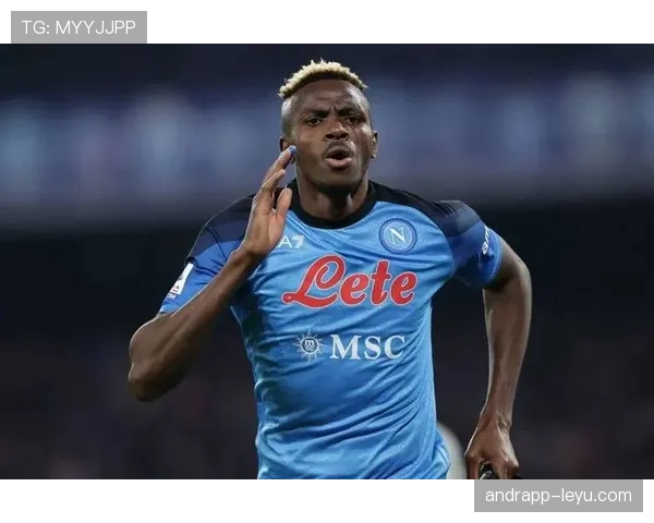 奥斯梅恩最新动态：转会传闻与状态变化